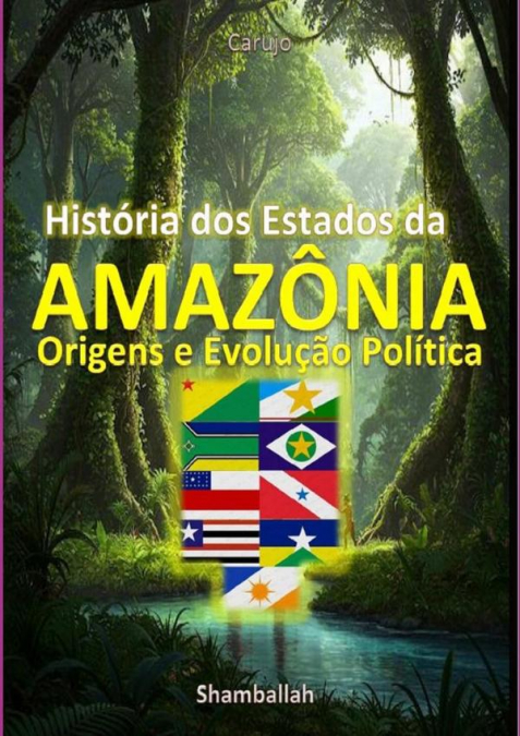 História Dos Estados Da Amazônia