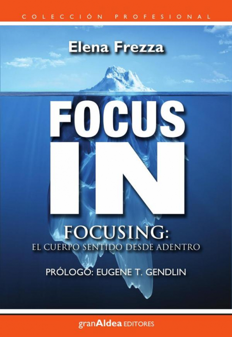 Focus in - Focusing, el cuerpo sentido desde adentro