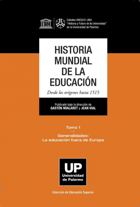 Historia Mundial de la Educación. Desde los orígenes hasta 1515. Tomo 1