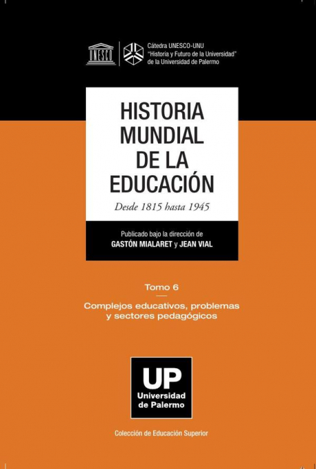 Historia mundial de la educación. Desde 1815 hasta 1945. Tomo 6