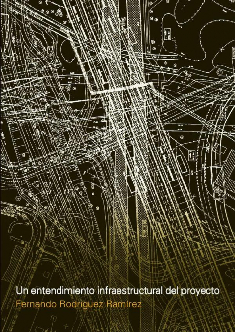 Un entendimiento infraestructural del proyecto