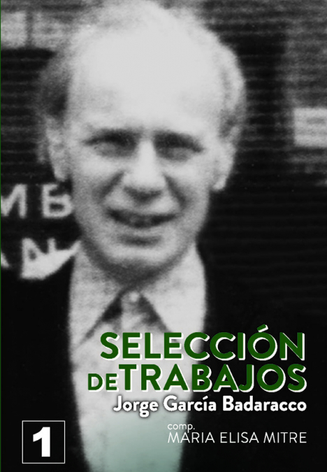 Jorge García Badaracco. Selección de Trabajos. Volumen 1