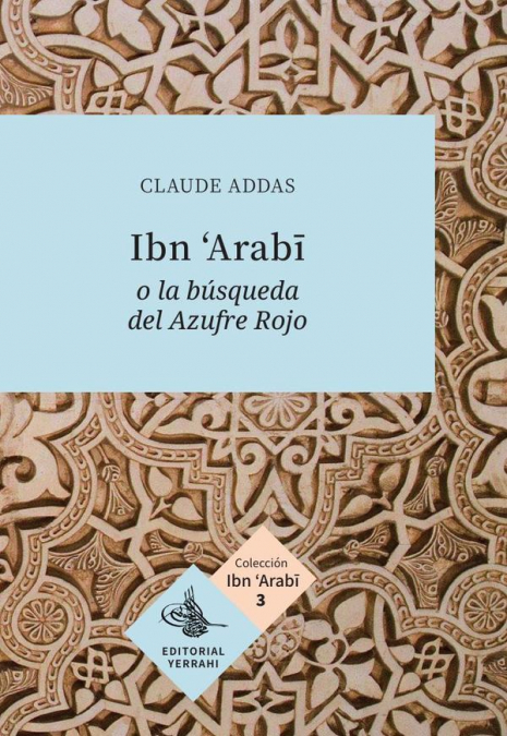 Ibn ’Arabi o la búsqueda del Azufre Rojo