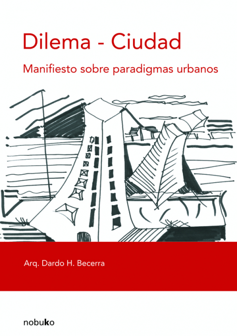 Dilema - Ciudad. Manifiesto sobre paradigmas urbanos