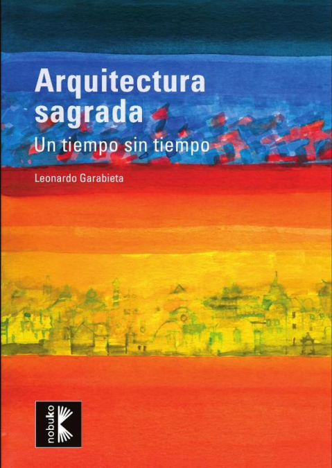 Arquitectura sagrada. Un tiempo sin límites