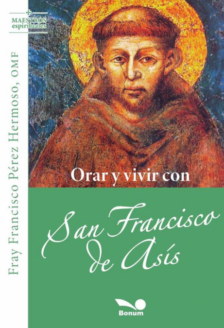 Orar y vivir con san Francisco de Asís