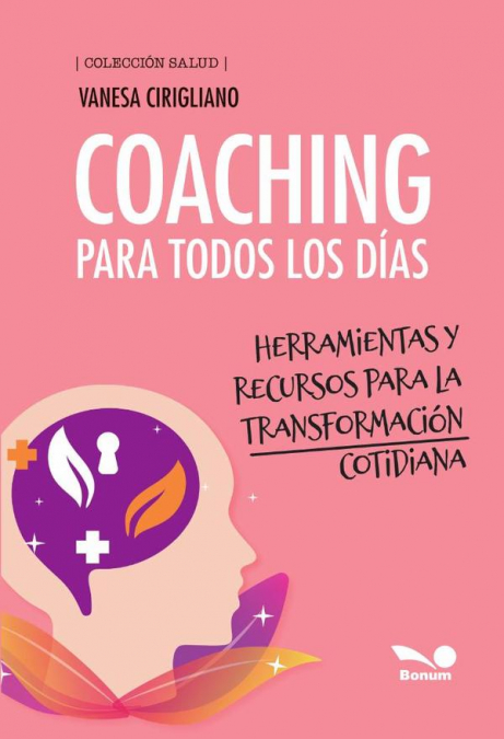 Coaching para todos los días: herramientas y recursos para la transformación cotidiana