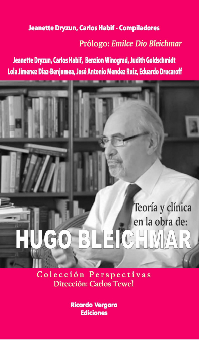 Teoría y clínica en la obra de Hugo Bleichmar