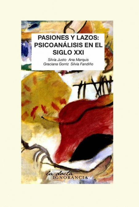 Pasiones y lazos : psicoanálisis en el siglo XXI