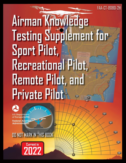 Airman Knowledge Testing Supplement for Sport Pilot, Recreational Pilot, Remote Pilot, and Private Pilot