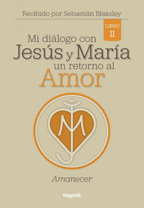 Mi diálogo con Jesús y María. Un retorno al Amor