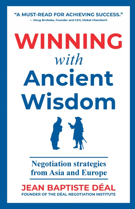 Winning With Ancient Wisdom Negotiation Strategies From Asia and Europe