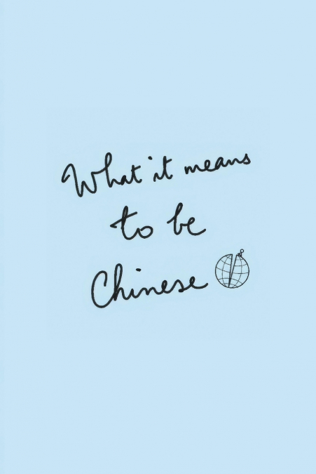 What It Means To Be Chinese