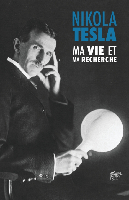 Ma Vie et Ma Recherche, l’Autobiographie de Nikola Tesla