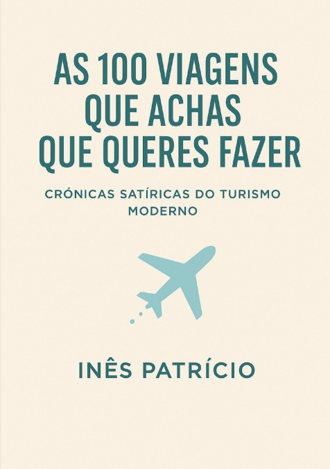 As 100 Viagens Que Achas Que Queres Fazer