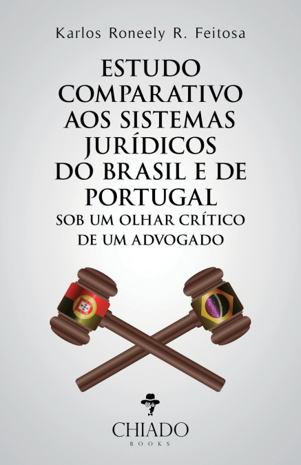 Estudo comparativo aos sistemas jurídicos do Brasil e de Portugal sob um olhar crítico de um advogado