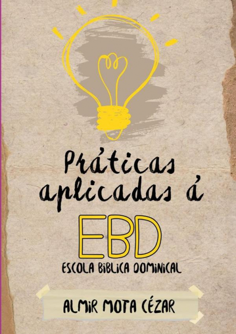 Práticas Aplicadas À Ebd -  Escola Bíblica Dominical