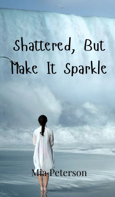 Shattered, But Make It Sparkle