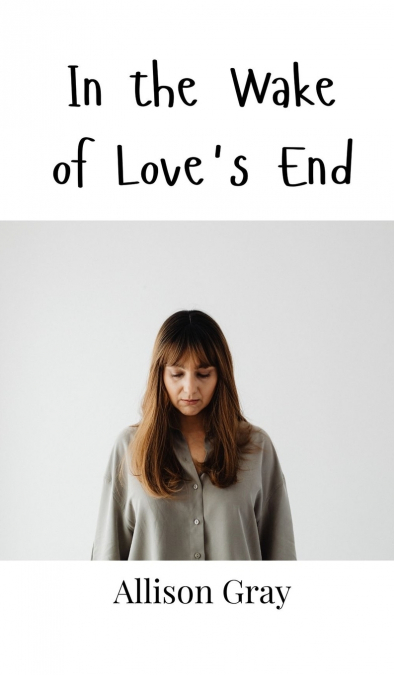 In the Wake of Love’s End