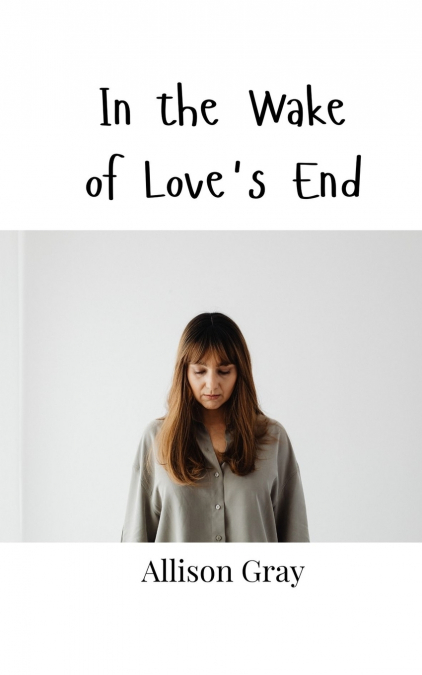 In the Wake of Love’s End