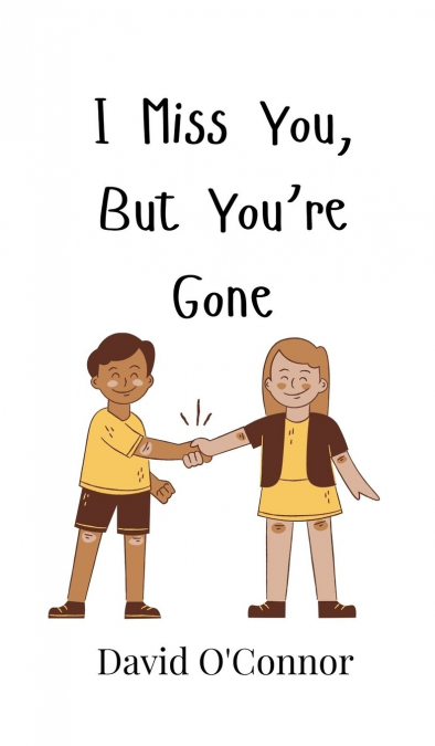 I Miss You, But You’re Gone