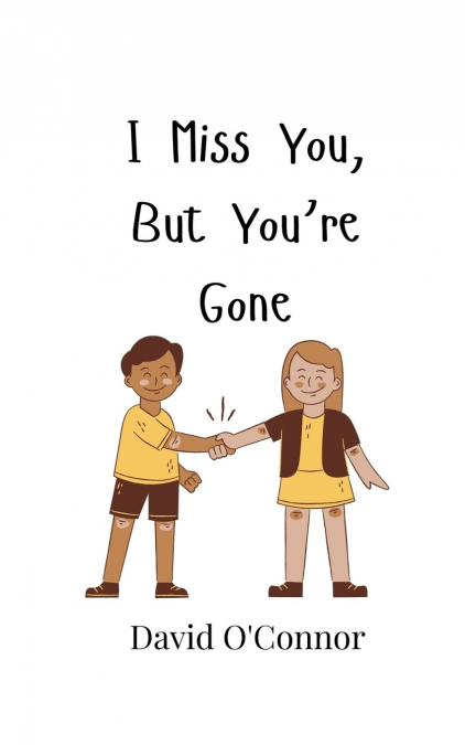 I Miss You, But You’re Gone