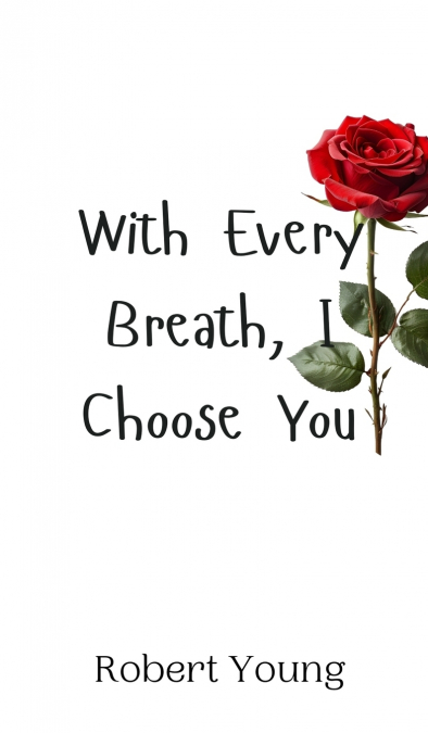With Every Breath, I Choose You