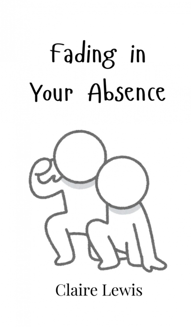 Fading in Your Absence