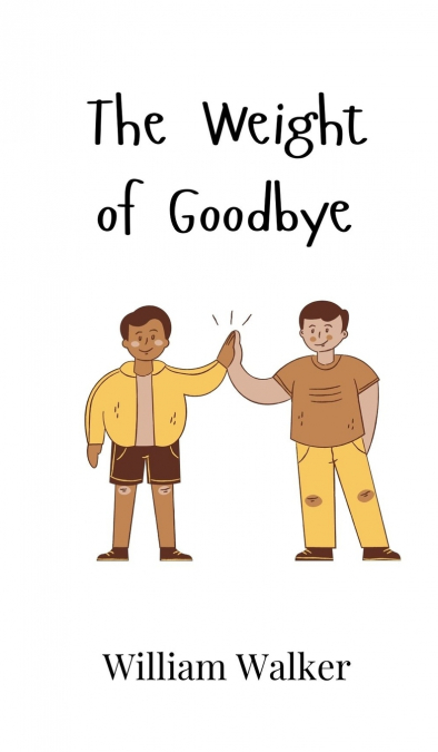 The Weight of Goodbye