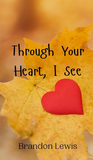 Through Your Heart, I See