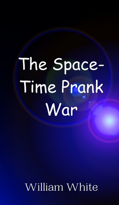 The Space-Time Prank War