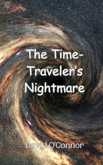 The Time-Traveler’s Nightmare