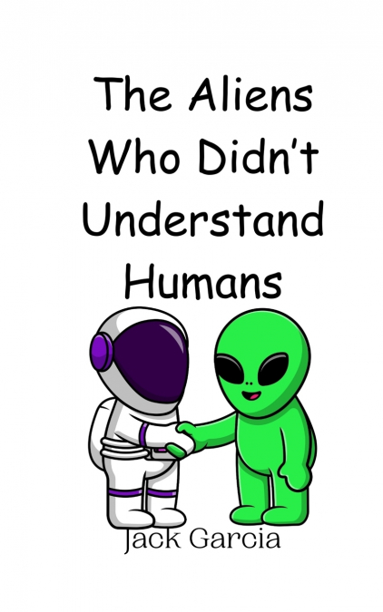 The Aliens Who Didn’t Understand Humans