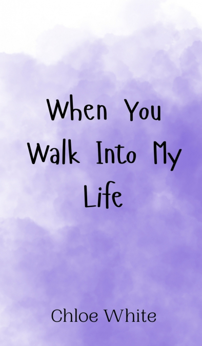 When You Walk Into My Life