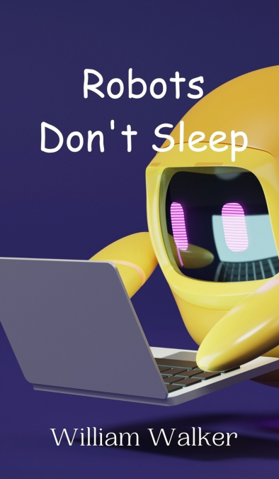Robots Don’t Sleep