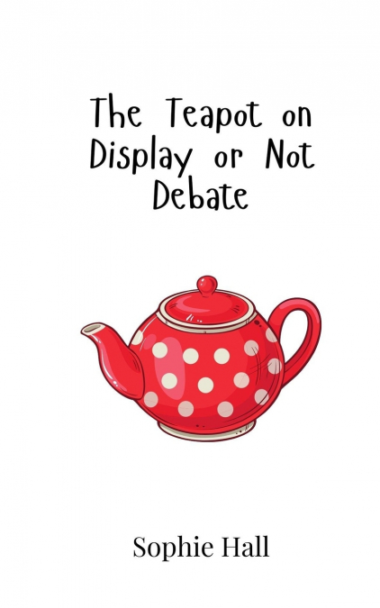 The Teapot on Display or Not Debate