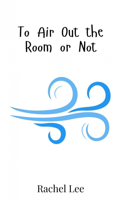 To Air Out the Room or Not