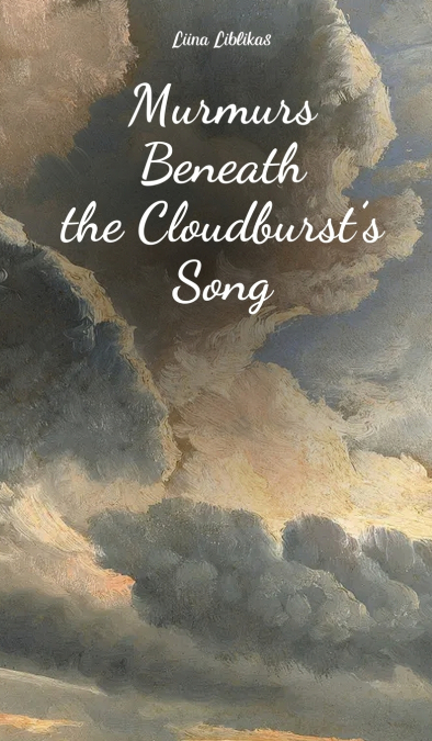 Murmurs Beneath the Cloudburst’s Song