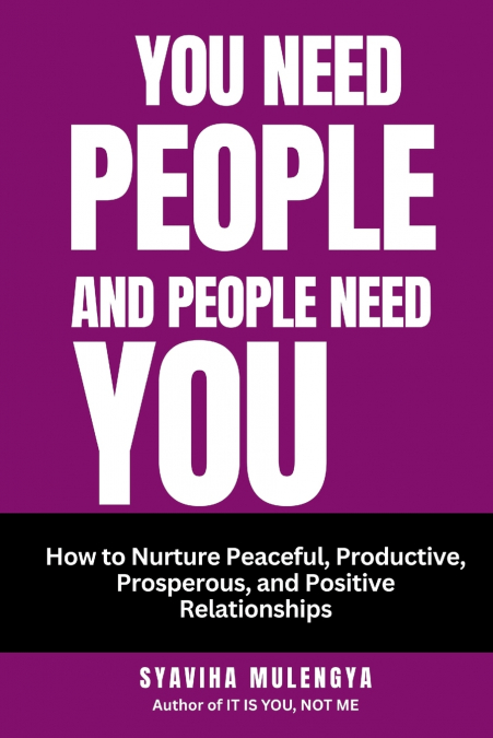 YOU NEED PEOPLE, AND PEOPLE NEED YOU