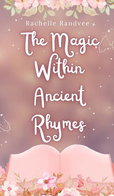 The Magic Within Ancient Rhymes