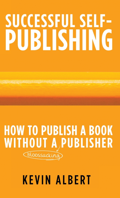 How to publish a book without a bloodsucking publisher