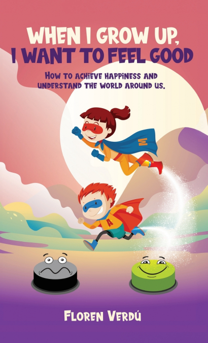 WHEN I GROW UP, I WANT TO FEEL GOOD