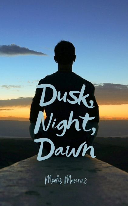 Dusk, Night, Dawn