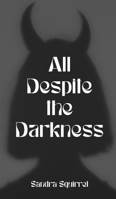 All Despite the Darkness