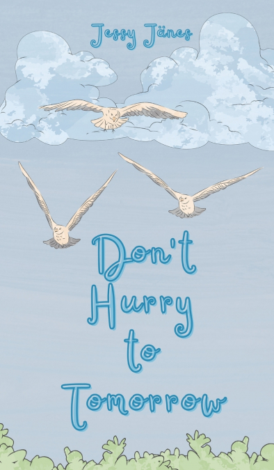 Don’t Hurry to Tomorrow