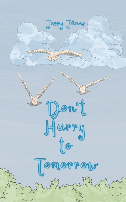 Don’t Hurry to Tomorrow