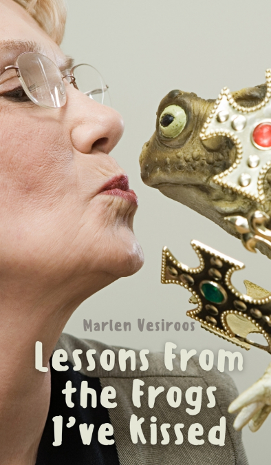 Lessons From the Frogs I’ve Kissed