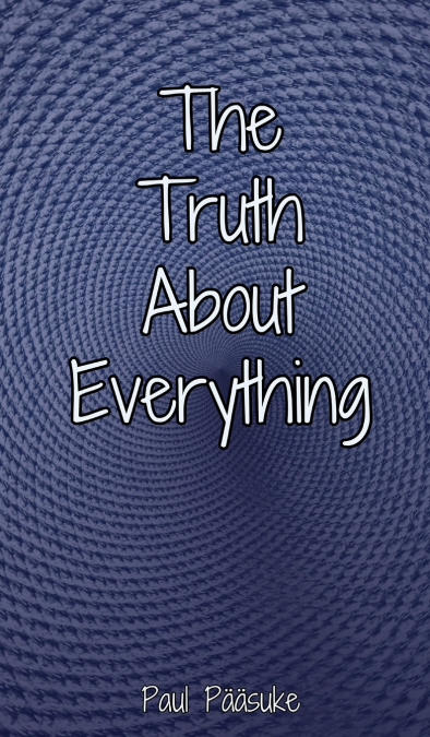 The Truth About Everything
