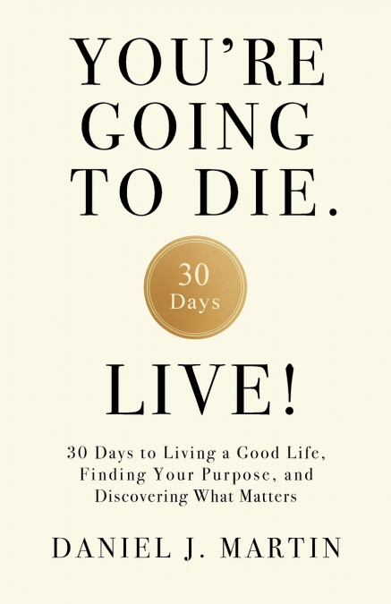 You’re Going to Die. Live!
