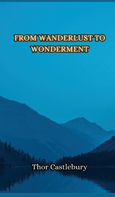 From Wanderlust to Wonderment
